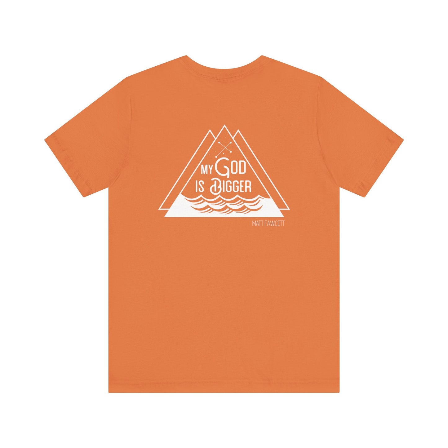 My God Is Bigger - Unisex t-shirt - FawcettMusic