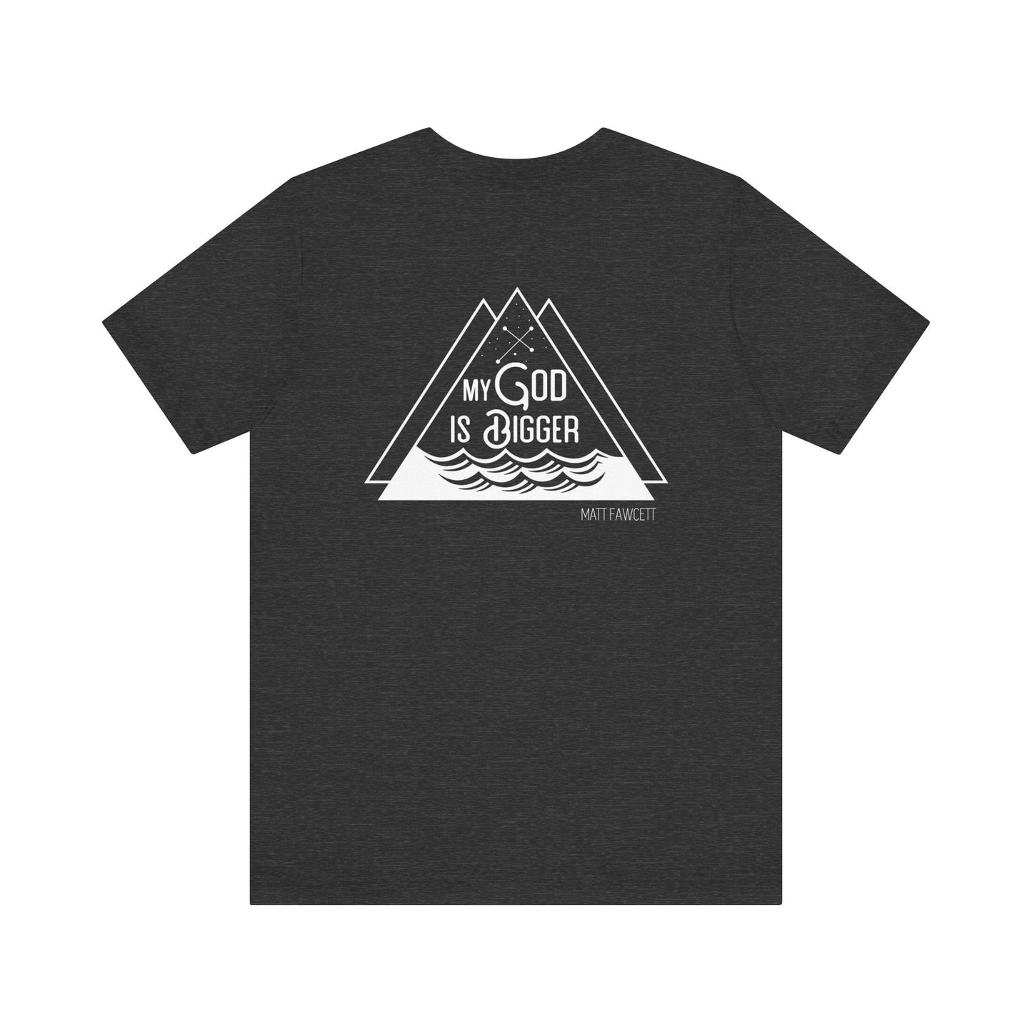 My God Is Bigger - Unisex t-shirt - FawcettMusic