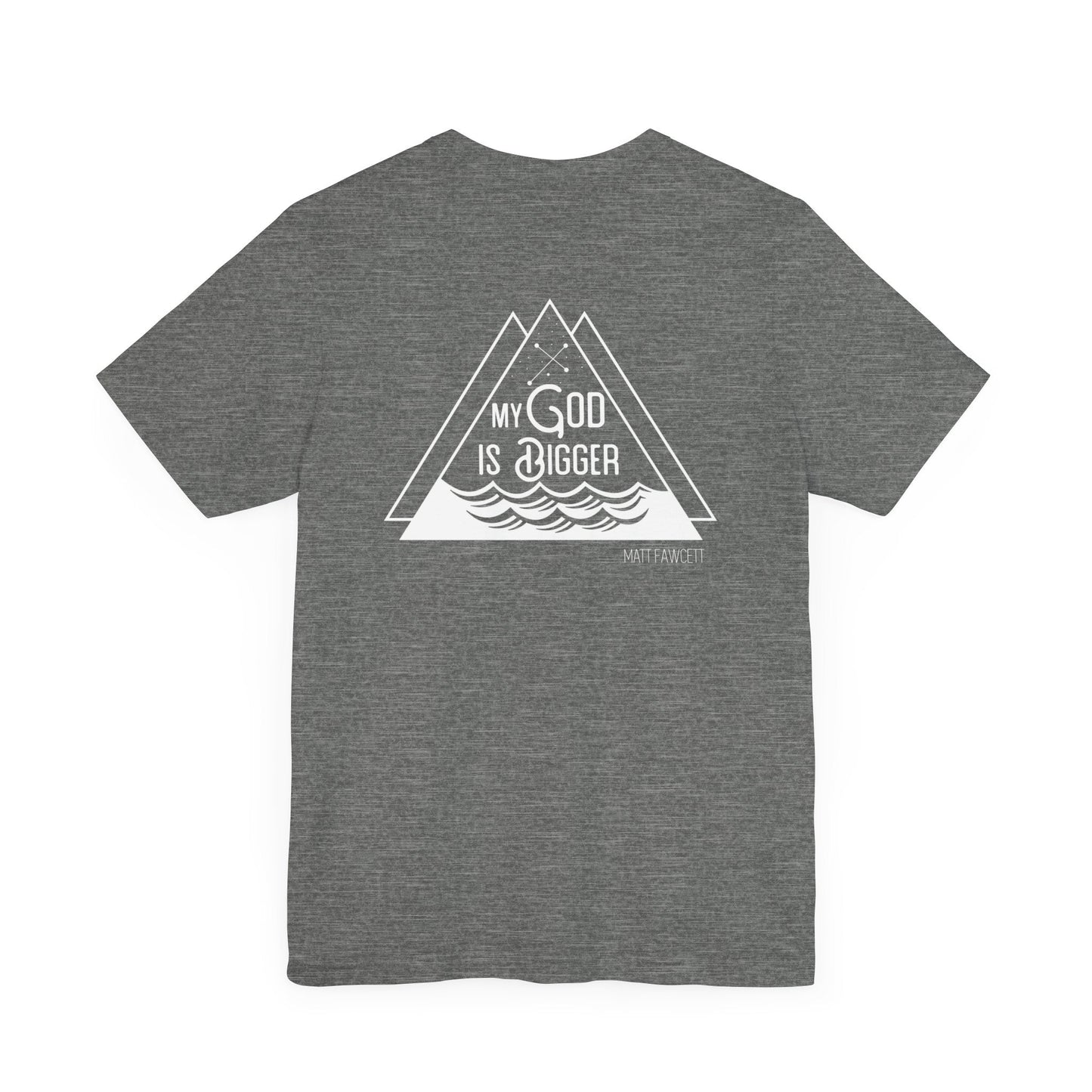 My God Is Bigger - Unisex t-shirt - FawcettMusic