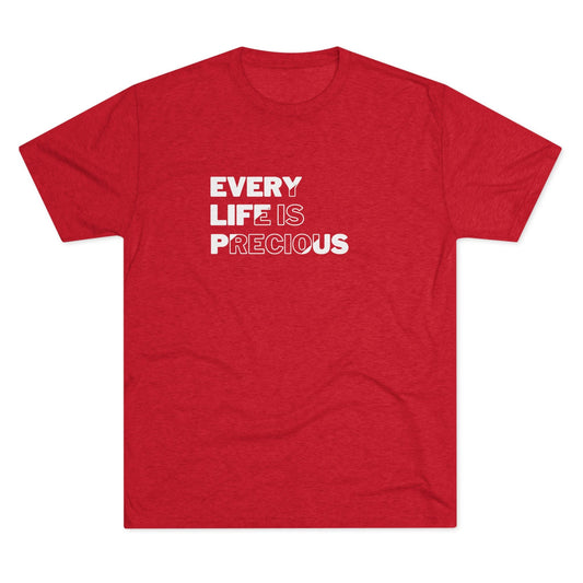 Every Life Is Precious - Unisex Tri - Blend Crew Tee - FawcettMusic